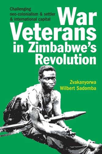 9781847010254: War Veterans in Zimbabwe's Land Occupations: Challenging Neo-Colonialism & Settler & International Capital