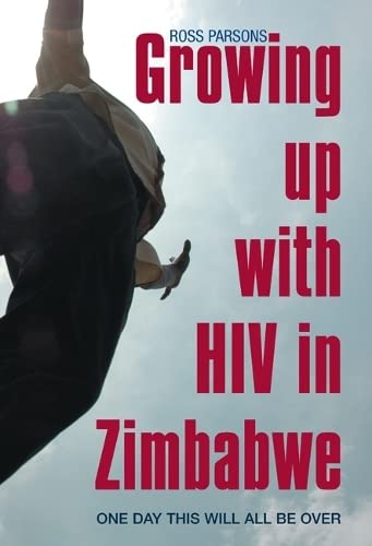 9781847010483: Growing Up With HIV in Zimbabwe: One Day This Will All Be Over