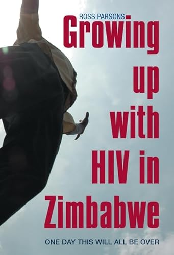 9781847010483: Growing up with HIV in Zimbabwe: One day this will all be over