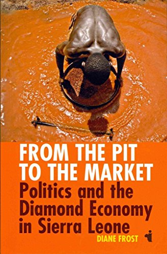 From the Pit to the Market: Politics and the Diamond Economy in Sierra Leone (African Issues, 31) (9781847010605) by Frost, Diane