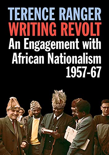 Stock image for Writing Revolt An Engagement with African Nationalism, 195767 for sale by PBShop.store US