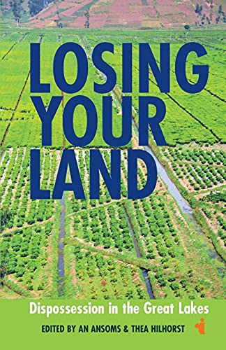 9781847011053: Losing your Land: Dispossession in the Great Lakes: 34 (African Issues)