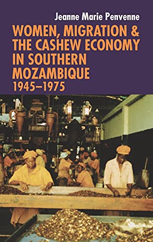 Beispielbild fr Women, Migration & the Cashew Economy in Southern Mozambique: 1945-1975 zum Verkauf von Basler Afrika Bibliographien