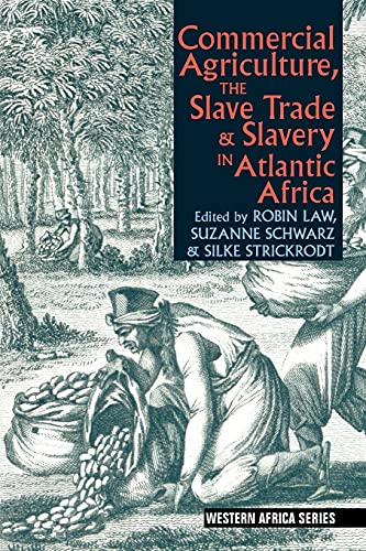 Imagen de archivo de Commercial Agriculture, the Slave Trade and Slavery in Atlantic Africa (Western Africa Series, 7) a la venta por Books From California