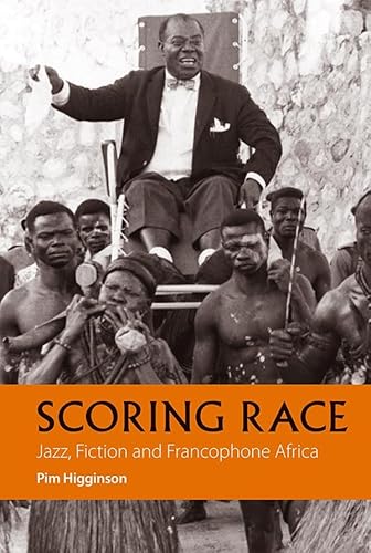 Beispielbild fr SCORING RACE: JAZZ, FICTION, AND FRANCOPHONE AFRICA. zum Verkauf von Any Amount of Books