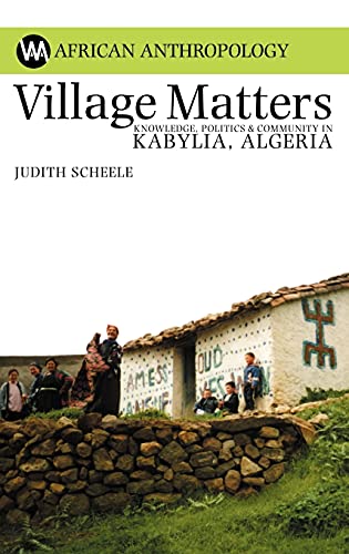 9781847012050: Village Matters: Knowledge, Politics and Community in Kabylia, Algeria (African Anthropology)