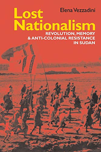 9781847012098: Lost Nationalism: Revolution, Memory and Anti-colonial Resistance in Sudan (Eastern Africa Series, 31)