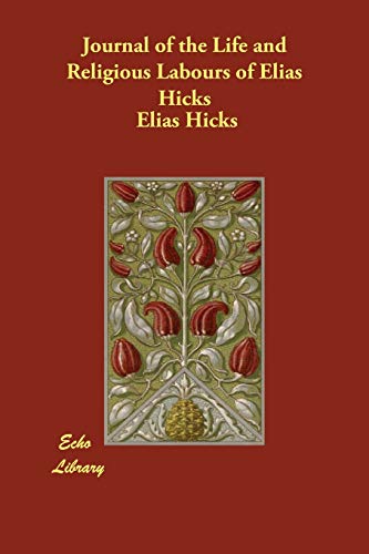 Beispielbild fr Journal of the Life and Religious Labours of Elias Hicks zum Verkauf von Second Chance Books