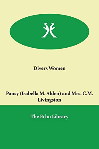 Divers Women (9781847021946) by Pansy; Pansy, Isabella M.; Alden, Isabella MacDonald