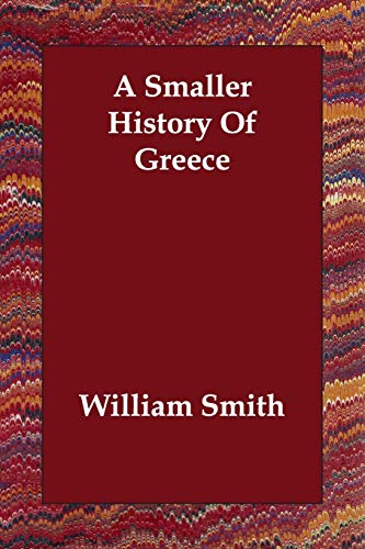 A Smaller History of Greece (9781847024817) by Smith, William