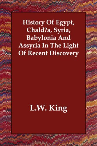 9781847025364: History of Egypt, Chalda, Syria, Babylonia and Assyria in the Light of Recent Discovery