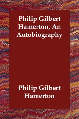 Philip Gilbert Hamerton: An Autobiography (9781847025432) by Hamerton, Philip Gilbert