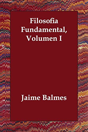 Filosofia Fundamental (1) (Spanish Edition) (9781847027597) by Balmes, Jaime