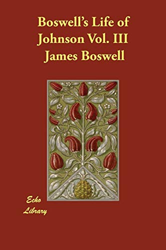 Boswells Life of Johnson Vol. III Boswell James and Hill George Birkbeck - Boswell, James; Hill, George Birkbeck [Editor]