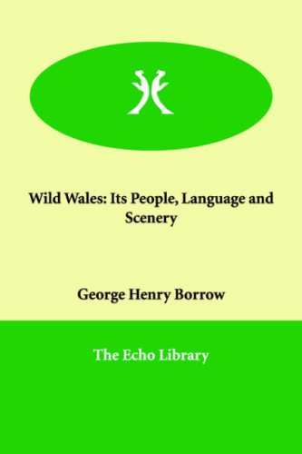 9781847029065: Wild Wales: Its People, Language And Scenery