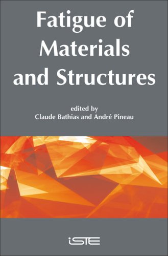 Fatigue of Materials and Structures (9781847040145) by Bathias, Claude; Pineau, Andre