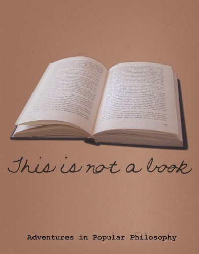 Imagen de archivo de This Is Not a Book: Adventures in Popular Philosophy a la venta por AwesomeBooks