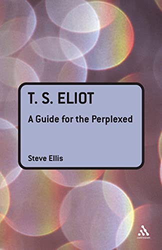 9781847060174: T. S. Eliot: A Guide for the Perplexed (Guides for the Perplexed)