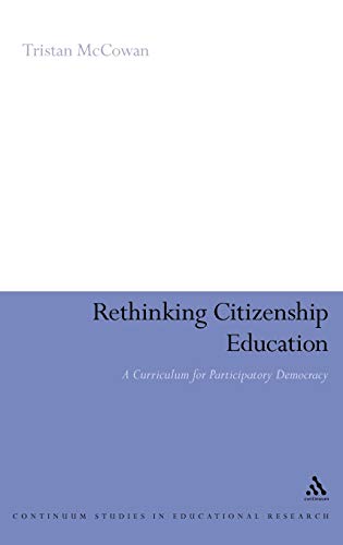 Stock image for Rethinking Citizenship Education: A Curriculum for Participatory Democracy (Continuum Studies in Educational Research) for sale by Prominent Books