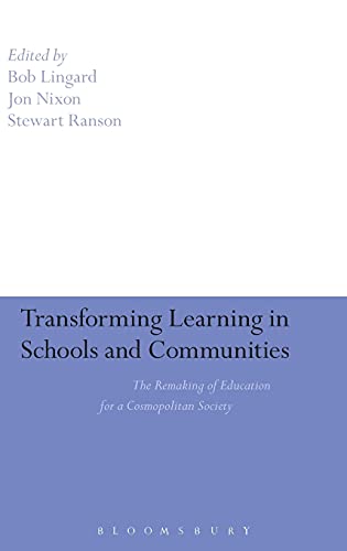 Imagen de archivo de Transforming Learning in Schools and Communities: The Remaking of Education for a Cosmopolitan Society a la venta por Anybook.com