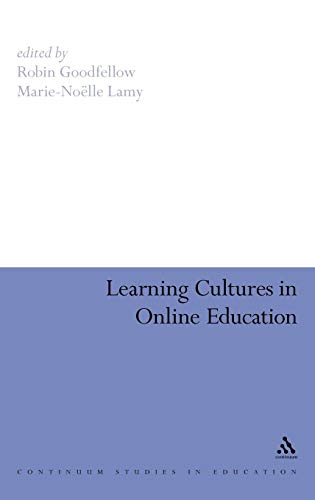 Learning Cultures in Online Education (Continuum Studies in Education (Hardcover)) (9781847060624) by Goodfellow, Robin; Lamy, Marie-NoÃ«lle