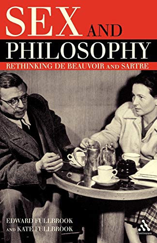 9781847060662: Sex and Philosophy: Rethinking De Beauvoir and Sartre