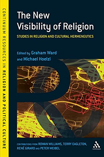 9781847061324: The New Visibility of Religion: Studies in Religion and Cultural Hermeneutics (Continuum Resources in Religion and Political Culture)