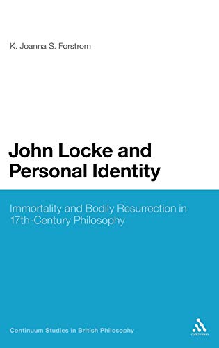 9781847061454: John Locke and Personal Identity: Immortality and Bodily Resurrection in Seventeenth-Century Philosophy (Continuum Studies in British Philosophy)