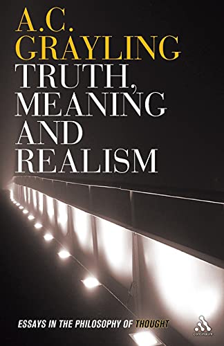 Truth, Meaning and Realism: Essays in the Philosophy of Thought (9781847061546) by Grayling, A. C.