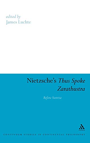 Stock image for Nietzsche's Thus Spoke Zarathustra: Before Sunrise. [Continuum Studies in Continental Philosophy, 42] for sale by G. & J. CHESTERS