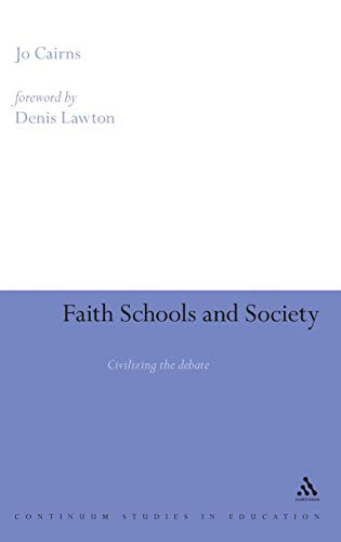 Stock image for Faith Schools and Society: Civilizing the Debate: Civilising the Debate (Continuum Studies in Education) for sale by Hay-on-Wye Booksellers