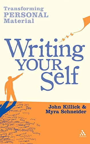 Writing Your Self: Transforming personal material (9781847062512) by Schneider, Myra; Killick, John