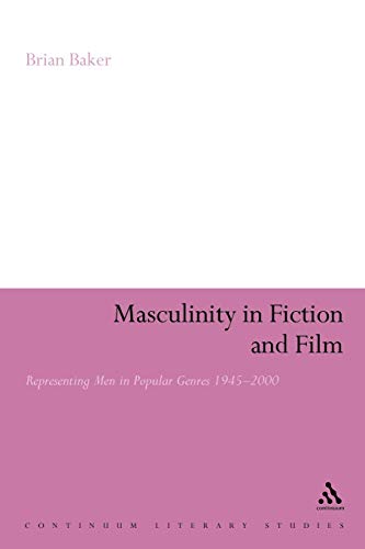 Stock image for Masculinity in Fiction and Film: Representing Men in Popular Genres, 1945-2000 for sale by Chiron Media
