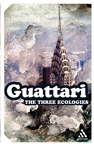 The Three Ecologies (Continuum Impacts, 48) (9781847063052) by Guattari, Felix