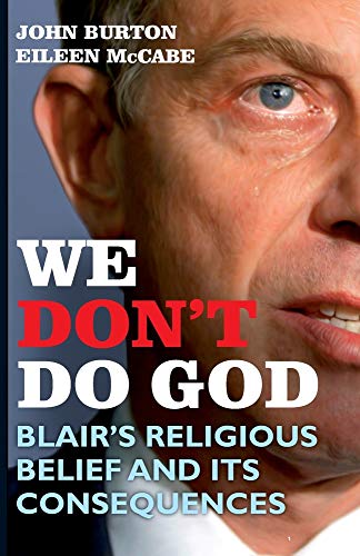 Beispielbild fr We Don't Do God: Blair's Religious Belief and its consequences zum Verkauf von Wonder Book