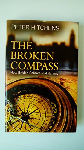Stock image for The Broken Compass: How British Politics lost its way for sale by WorldofBooks