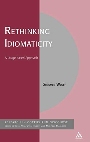 Stock image for Rethinking Idiomaticity: A Usage-based Approach (Corpus & Discourse) for sale by Hay-on-Wye Booksellers