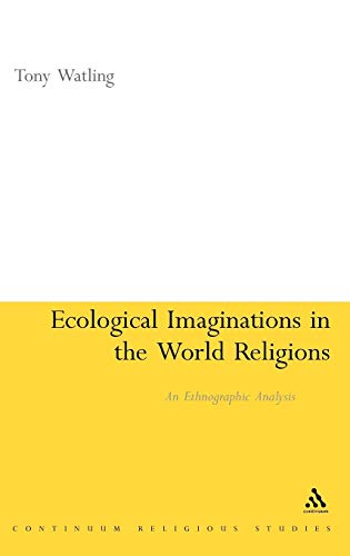 9781847064288: Ecological Imaginations in the World Religions: An Ethnographic Analysis (Continuum Religious Studies)