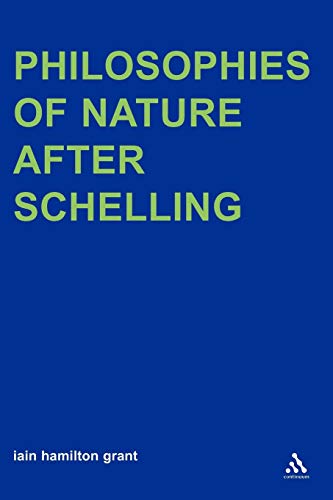 Philosophies of Nature after Schelling (Transversals: New Directions in Philosophy) (9781847064325) by Grant, Iain Hamilton