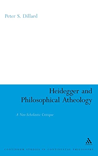 Imagen de archivo de Heidegger and Philosophical Atheology: A Neo-Scholastic Critique (Continuum Studies in Continental Philosophy) a la venta por Powell's Bookstores Chicago, ABAA