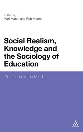 Social Realism, Knowledge and the Sociology of Education: Coalitions of the Mind (9781847065056) by Maton, Karl; Moore, Rob