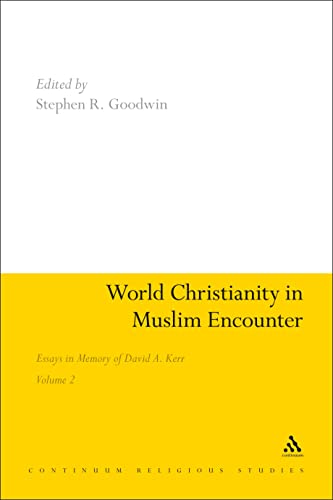 Stock image for World Christianity in Muslim Encounter: Essays in Memory of David A. Kerr Volume 2 (Continuum Religious Studies) for sale by Books From California