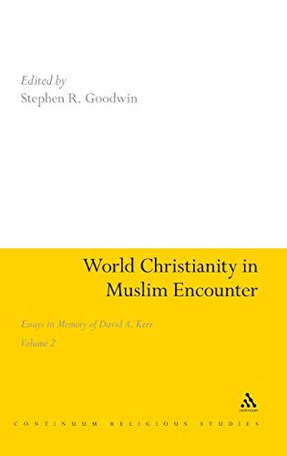 9781847065117: World Christianity in Muslim Encounter: Essays in Memory of David A. Kerr Volume 2 (Continuum Religious Studies)
