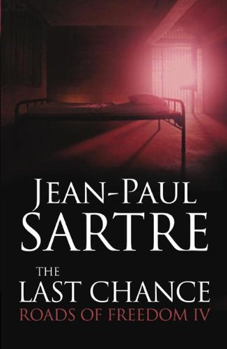 The Last Chance: Roads of Freedom IV (Roads to Freedom) (9781847065506) by Sartre, Jean-Paul