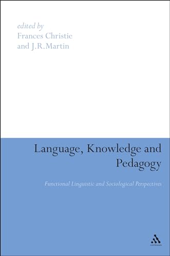 Language, Knowledge and Pedagogy: Functional Linguistic and Sociological Perspectives (9781847065728) by Christie, Frances; Martin, J. R.