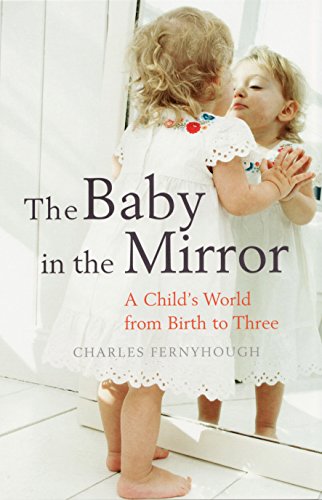 Imagen de archivo de The Baby in the Mirror: A Child's World from Birth to Three a la venta por Books From California
