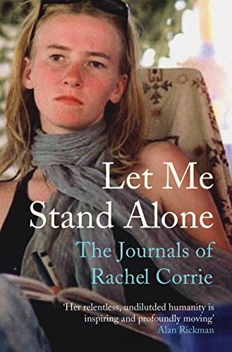 Beispielbild fr Let Me Stand Alone: The Journals of Rachel Corrie zum Verkauf von WorldofBooks