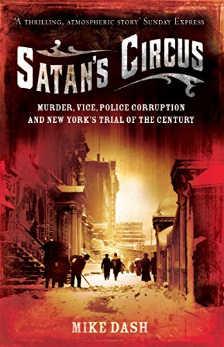 Imagen de archivo de Satan's Circus: Murder, Vice, Police Corruption and New York's Trial of the Century a la venta por Browse Awhile Books