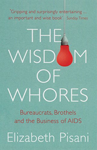 Imagen de archivo de The Wisdom Of Whores: Bureaucrats, Brothels And The Business Of Aids a la venta por WorldofBooks