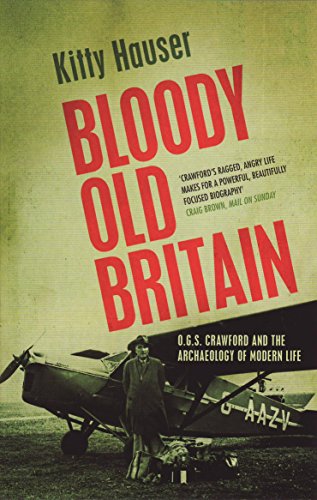 Beispielbild fr Bloody Old Britain: O.G.S. Crawford And The Archaeology Of Modern Life zum Verkauf von WorldofBooks